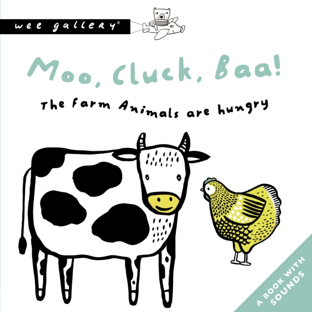 Moo, Cluck, Baa! The Farm Animals Are Hungry : A Book with Sounds, Board book Book
