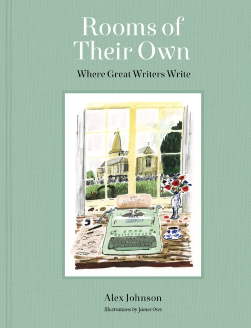 Rooms of Their Own : Where Great Writers Write, Hardback Book
