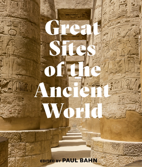 Great Sites of the Ancient World, Hardback Book
