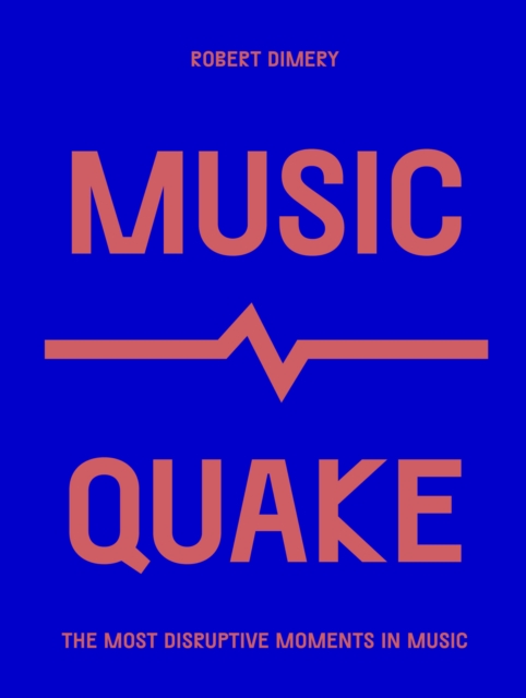 MusicQuake : The Most Disruptive Moments in Music, Paperback / softback Book
