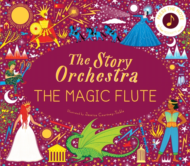 The Story Orchestra: The Magic Flute : Press the note to hear Mozart's music Volume 6, Hardback Book