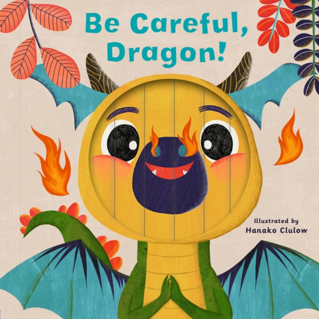 Little Faces: Be Careful, Dragon!, Board book Book