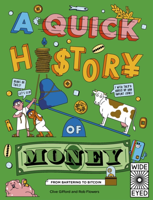 A Quick History of Money : From Bartering to Bitcoin, Paperback / softback Book