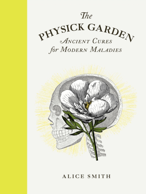 The Physick Garden : Ancient Cures for Modern Maladies, EPUB eBook