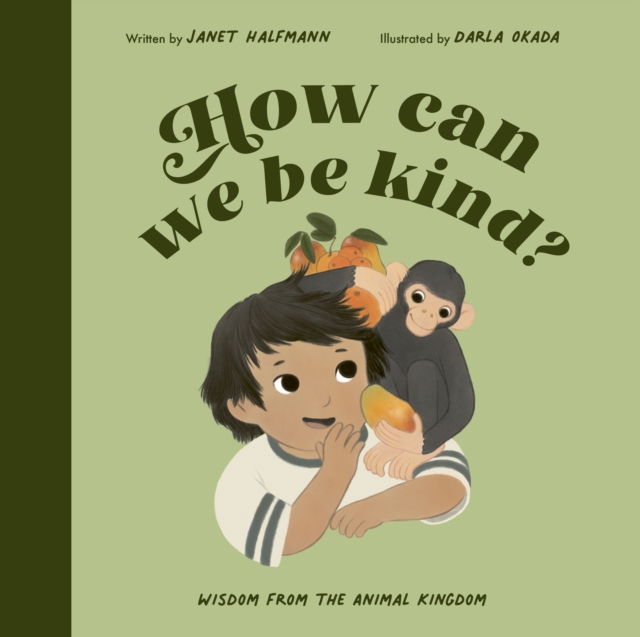 How Can We Be Kind? : Wisdom from the Animal Kingdom, Paperback / softback Book