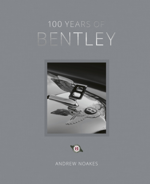 100 Years of Bentley - reissue, Hardback Book