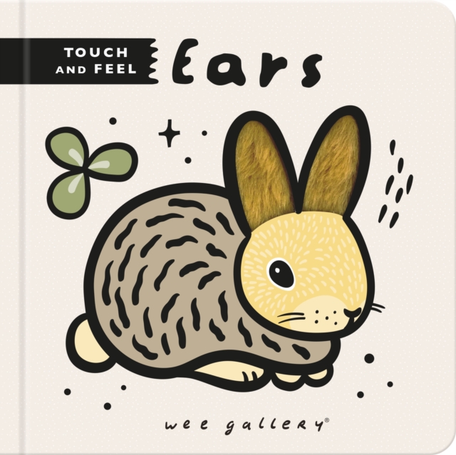 Wee Gallery Touch and Feel: Ears, Board book Book
