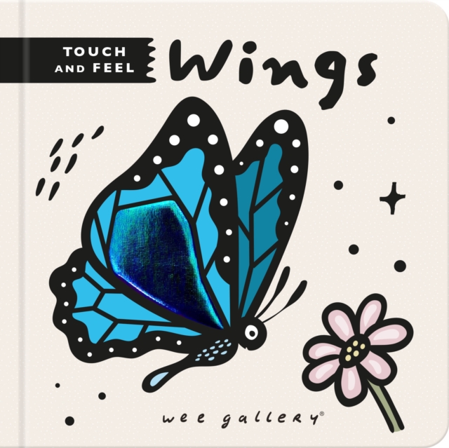 Wee Gallery Touch and Feel: Wings, Board book Book