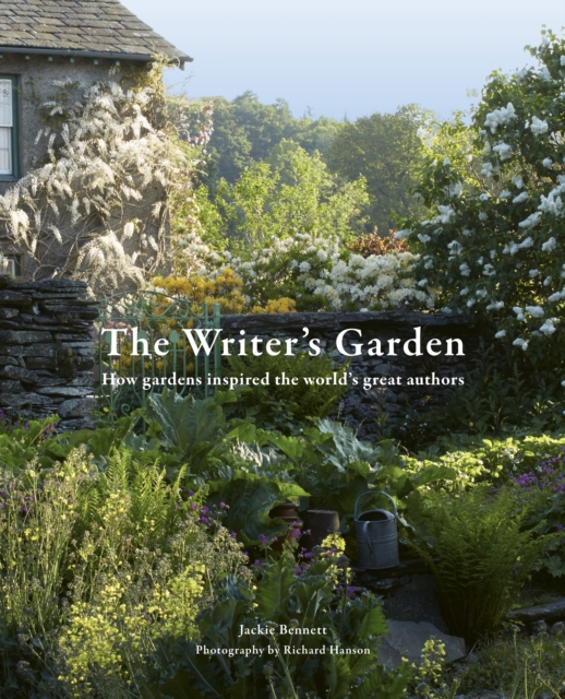 The Writer's Garden : How gardens inspired the world's great authors, Hardback Book