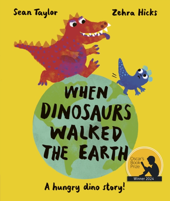 When Dinosaurs Walked the Earth : WINNER of the Oscar's Book Prize, Paperback / softback Book