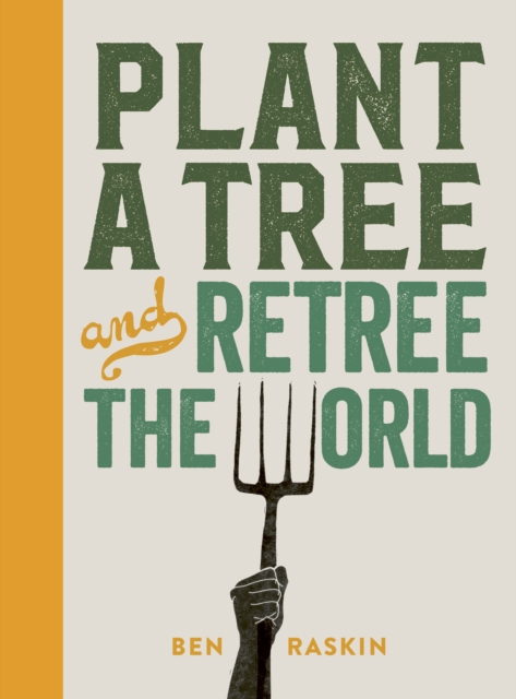 Plant a Tree and Retree the World, Hardback Book