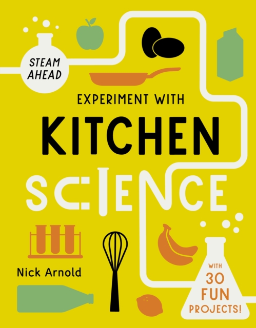 Experiment with Kitchen Science : Fun projects to try at home, Paperback / softback Book