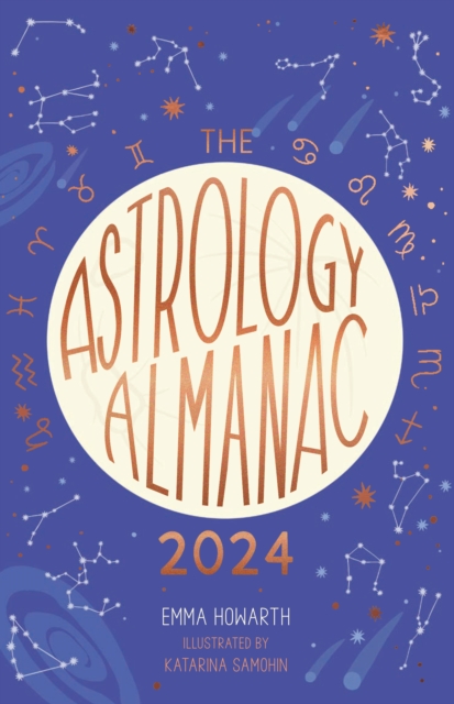 Astrology Almanac 2024 : Your holistic annual guide to the planets and stars, Hardback Book