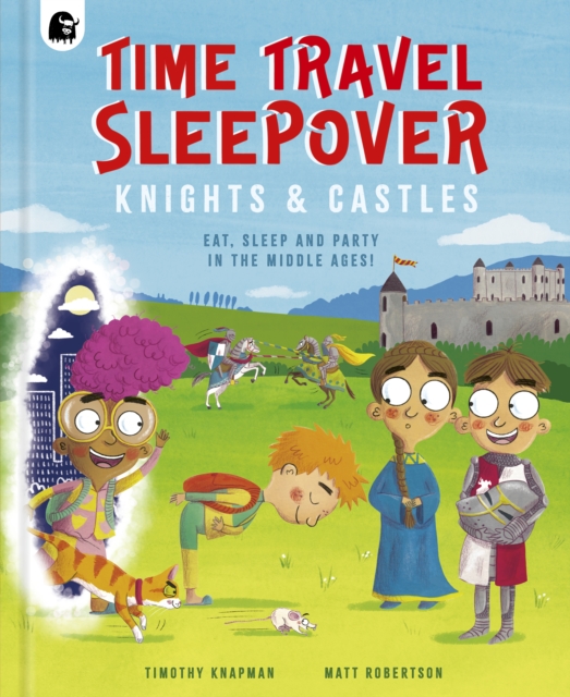 Time Travel Sleepover: Knights & Castles : Volume 2, Hardback Book