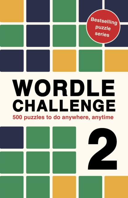 Wordle Challenge 2 : 500 puzzles to do anywhere, anytime, Paperback / softback Book