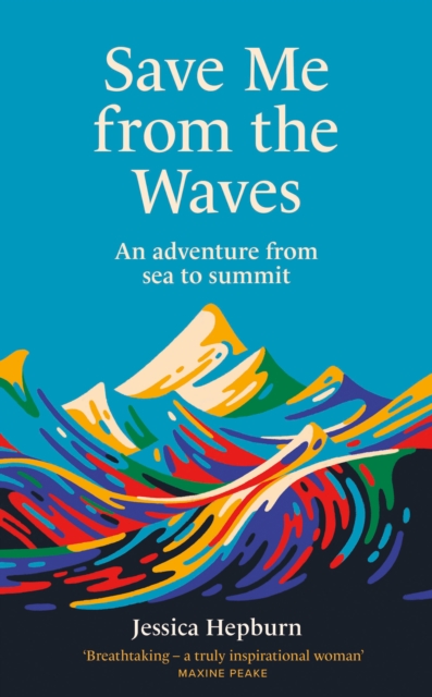 Save Me from the Waves : An adventure from sea to summit, EPUB eBook