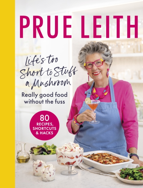 Life's Too Short to Stuff a Mushroom : Really good food without the fuss, Hardback Book