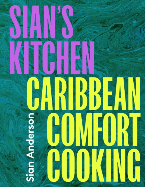 Sian's Kitchen : Caribbean Comfort Cooking, Hardback Book