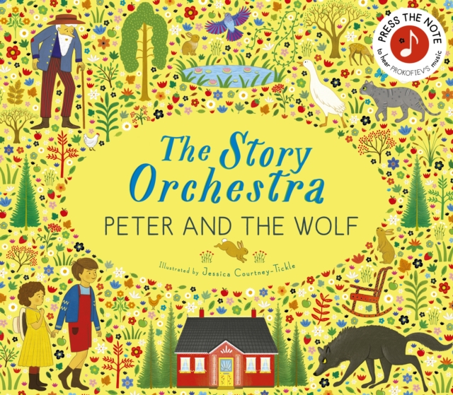 The Story Orchestra: Peter and the Wolf : Press the note to hear Prokofiev's music Volume 9, Hardback Book