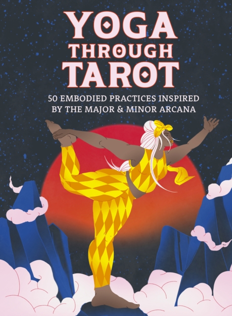 Yoga through Tarot Cards : 50 embodied practices inspired by the major & minor arcana, Kit Book