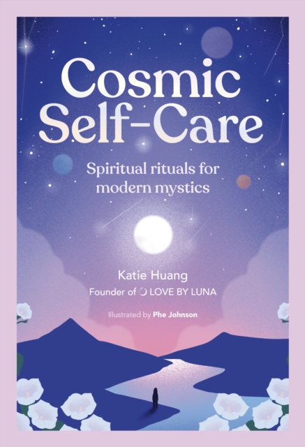 Cosmic Self-Care : Spiritual rituals for modern mystics, Hardback Book