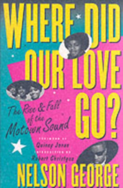 Where Did Our Love Go: The Rise and Fall of Tamla Motown, Paperback / softback Book