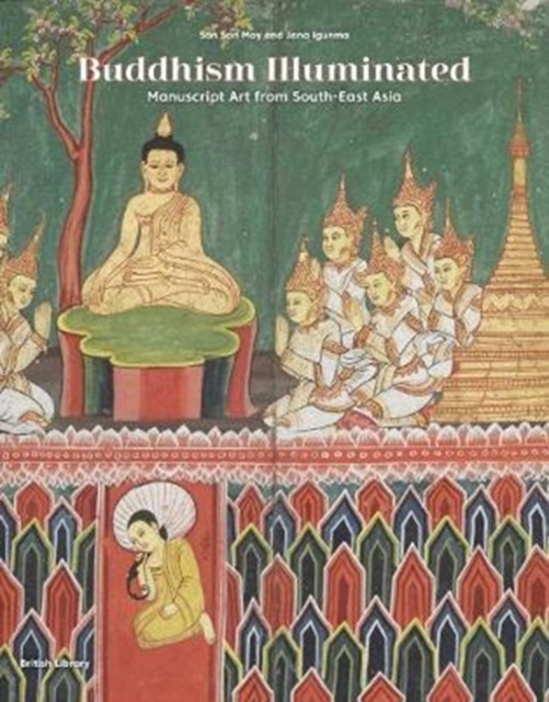 Buddhism Illuminated : Manuscript Art in Southeast Asia, Hardback Book