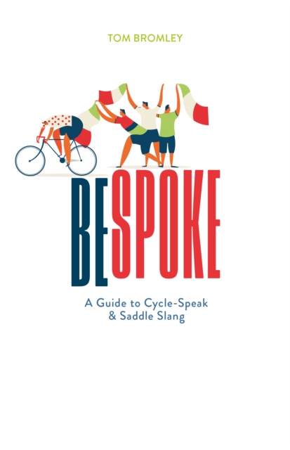 Bespoke : A Guide to Cycle-Speak and Saddle Slang, Hardback Book