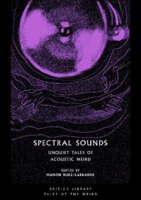 Spectral Sounds : Unquiet Tales of Acoustic Weird, Paperback / softback Book