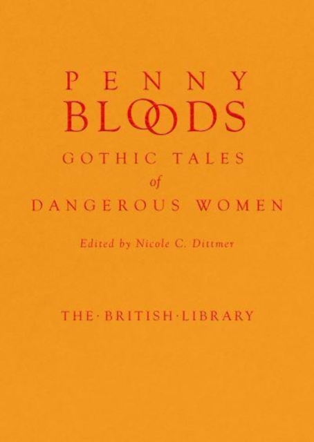 Penny Bloods : Gothic Tales of Dangerous Women, Hardback Book