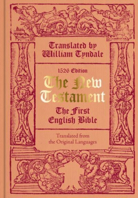 The New Testament translated by William Tyndale : The First English Bible (Facsimile of the 1526 Edition), Hardback Book
