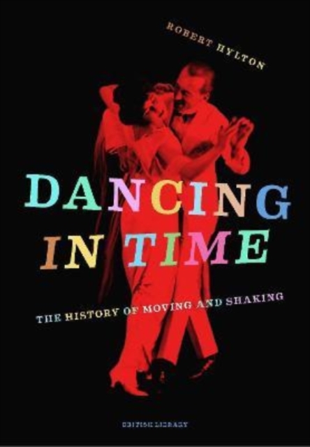 Dancing in Time : The History of Moving and Shaking, Hardback Book