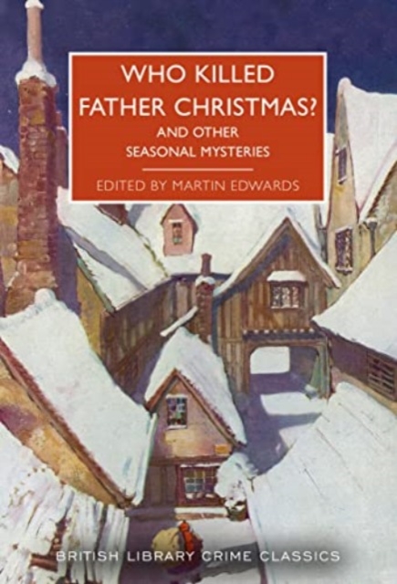 Who Killed Father Christmas? : And Other Seasonal Mysteries, Paperback / softback Book