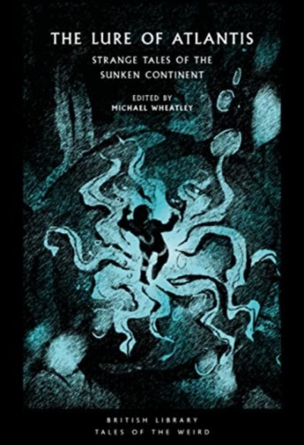 The Lure of Atlantis : Strange Tales from the Sunken Continent, Paperback / softback Book