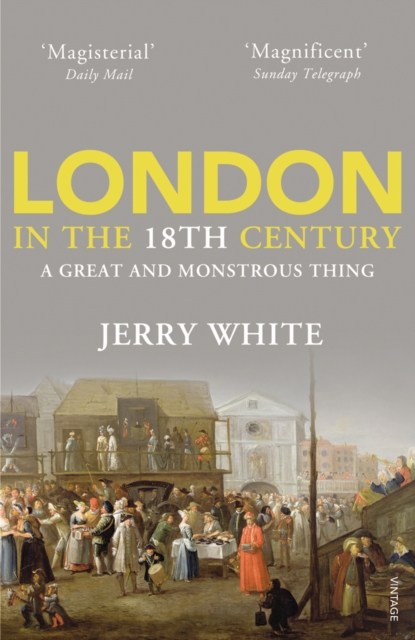 London In The Eighteenth Century : A Great and Monstrous Thing, Paperback Book