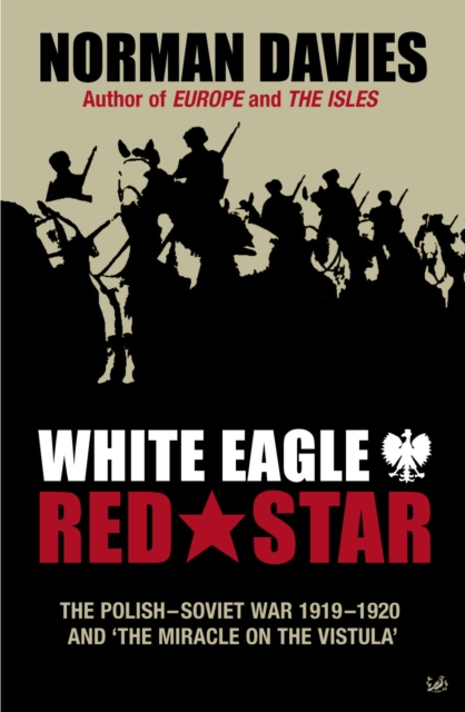White Eagle, Red Star : The Polish-Soviet War 1919-20, Paperback / softback Book