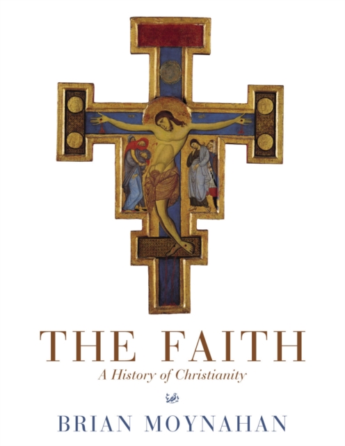 The Faith : A History of Christianity, Paperback / softback Book