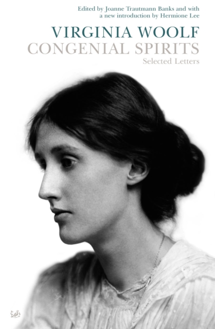Congenial Spirits : Selected Letters of Virginia Woolf, Paperback / softback Book