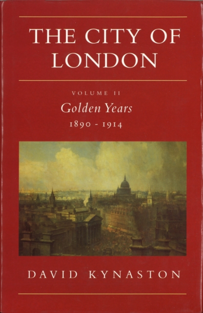 The City Of London Volume 2 : Golden Years 1890-1914, Paperback / softback Book