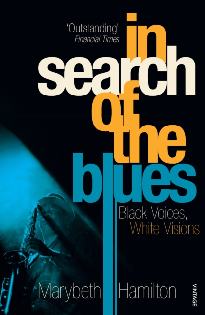 In Search Of The Blues : Black Voices, White Visions, Paperback / softback Book