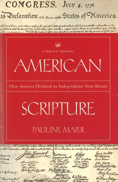 American Scripture : How America Declared Its Independence from Britain, Paperback / softback Book