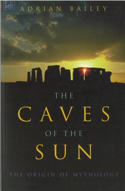 The Caves Of The Sun : The Origin of Mythology, Paperback / softback Book