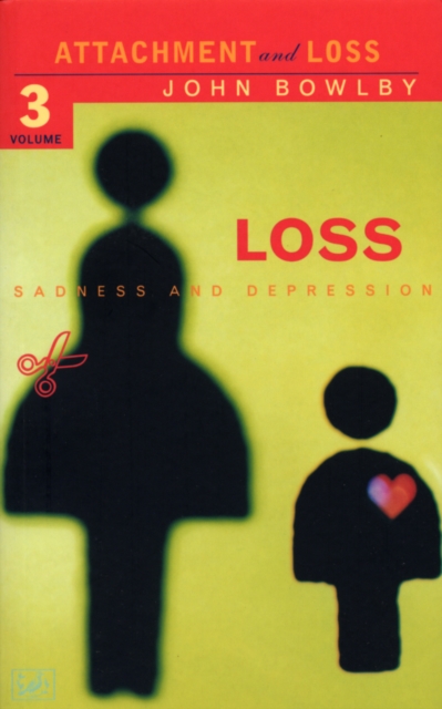 Loss - Sadness and Depression : Attachment and Loss Volume 3, Paperback / softback Book