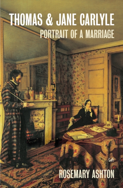 Thomas And Jane Carlyle : Portrait of a Marriage, Paperback / softback Book