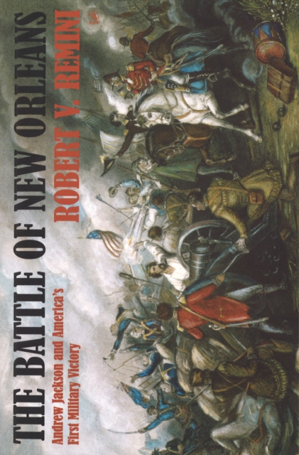 Battle of New Orleans : Andrew Jackson and America's First Military Victory, Paperback / softback Book