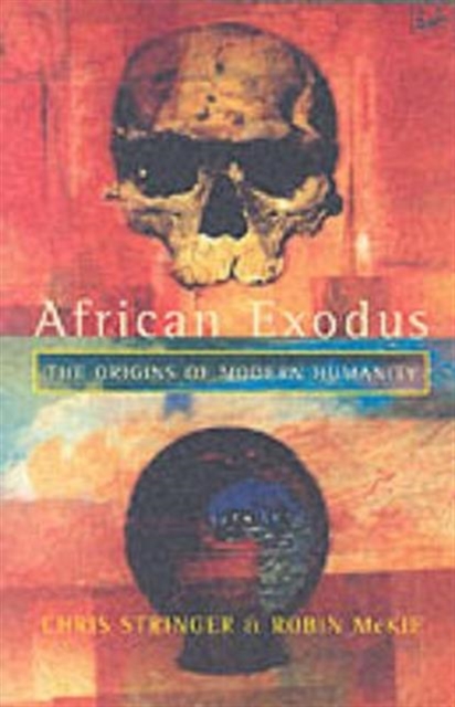 African Exodus : The Origins of Modern Humanity, Paperback / softback Book