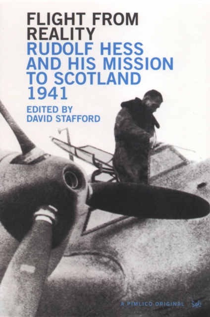 Flight From Reality : Rudolf Hess and his Mission to Scotland 1941, Paperback / softback Book
