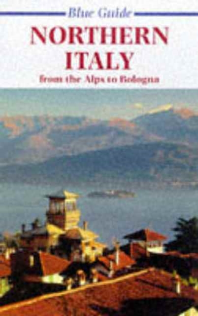 Northern Italy : From the Alps to Bologna, Paperback Book
