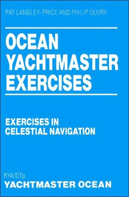 Ocean Yachtmaster Exercises : Exercises in Celestial Navigation, Paperback / softback Book