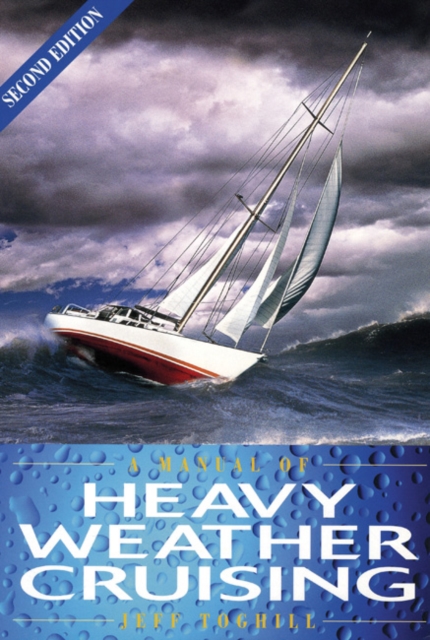 A Manual of Heavy Weather Cruising, Hardback Book